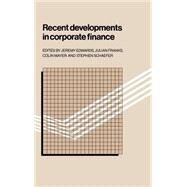 Recent Developments in Corporate Finance by Edited by Jeremy Edwards , Julian Franks , Colin Mayer , Stephen Schaefer, 9780521329644
