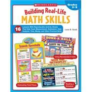 Building Real-Life Math Skills 16 Lessons With Reproducible Activity Sheets That Teach Measurement, Estimation, Data Analysis, Time, Money, and Other Practical Math Skills by Onish, Liane, 9780545329644