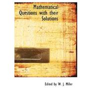 Mathematical Questions With Their Solutions by Miller, W. J. C., 9780554549644
