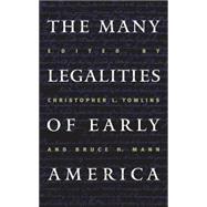 The Many Legalities of Early America by Tomlins, Christopher L.; Mann, Bruce H., 9780807849644