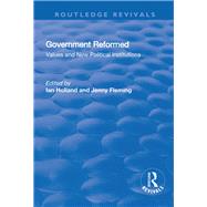 Government Reformed: Values and New Political Institutions by Fleming,Jenny;Holland,Ian, 9781138719644