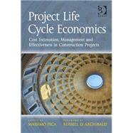 Project Life Cycle Economics: Cost Estimation, Management and Effectiveness in Construction Projects by Pica,Massimo, 9781472419644