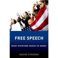 Free Speech What Everyone Needs to Know by Strossen, Nadine, 9780197699645