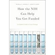 How the NIH Can Help You Get Funded An Insider's Guide to Grant Strategy by Kienholz, Michelle L.; Berg, Jeremy M., 9780199989645