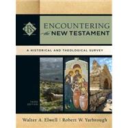 Encountering the New Testament : A Historical and Theological Survey by Elwell, Walter A.; Yarbrough, Robert W., 9780801039645