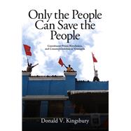 Only the People Can Save the People by Kingsbury, Donald V., 9781438469645