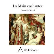 La Main Enchante by Nerval, Grard de; FB Editions, 9781508689645
