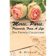 Merci, Paris, Postcards from a Life by Michael, R., 9781543479645
