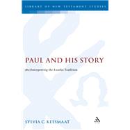 Paul and His Story : (Re)Interpreting the Exodus Tradition by Keesmaat, Sylvia C., 9781850759645