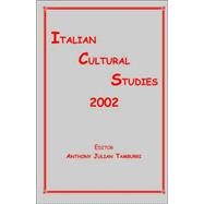 Italian Cultural Studies 2002 : Selected Essays by Tamburri, Anthony J., 9781884419645