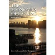 The Economics of Banking, 2nd Edition by Kent Matthews (Cardiff Business School, UK); John Thompson (Liverpool Business School, UK), 9780470519646