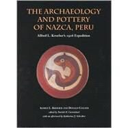 The Archaeology and Pottery of Nazca, Peru Alfred Kroeber's 1926 Expedition by Kroeber, Alfred; Collier, Donald; Carmichael, Patrick; Schreiber, Katharina J., 9780761989646