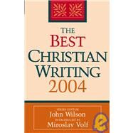 The Best Christian Writing 2004 by Wilson, John; Volf, Miroslav, 9780787969646