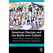 American Fascism and the Battle over Culture by Christopher G. Robbins; Eric Ferris, 9781041299646