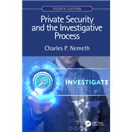 Private Security and the Investigative Process, Fourth Edition by Nemeth; Charles P., 9781138489646