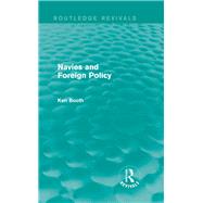 Navies and Foreign Policy (Routledge Revivals) by Ken Booth, 9781315769646