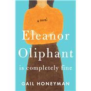 Eleanor Oliphant Is Completely Fine by Honeyman, Gail, 9781410499646