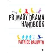 Primary Drama : A Practical Guide for Teaching Assistants and Teachers New to Drama by Patrice Baldwin, 9781412929646
