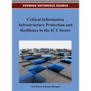 Critical Information Infrastructure Protection and Resilience in the Ict Sector by Theron, Paul; Bologna, Sandro, 9781466629646