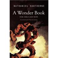 A Wonder Book for Girls and Boys by Hawthorne, Nathaniel; Crane, Walter, 9781523359646