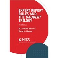 Expert Report Rules and the Daubert Trilogy by Bellido de Luna, A.J.; Malone, David M., 9781601569646