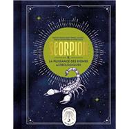 Scorpion, la puissance des signes astrologiques by Gary Goldschneider, 9782036009646