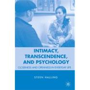 Intimacy, Transcendence, and Psychology Closeness and Openness in Everyday Life by Halling, Steen, 9780230619647