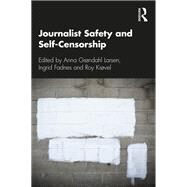 Journalist Safety and Self-censorship by Larsen, Anna Grndahl; Fadnes, Ingrid; Krvel, Roy, 9780367409647