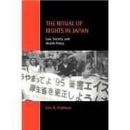 The Ritual of Rights in Japan: Law, Society, and Health Policy by Eric A. Feldman, 9780521779647