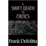 A Swift Death to Critics by De Felitta, Frank, 9780738829647