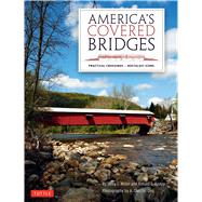 America's Covered Bridges by Miller, Terry E.; Knapp, Ronald G.; Ong, A. Chester, 9780804849647