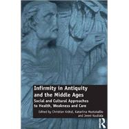 Infirmity in Antiquity and the Middle Ages by Krtzl, Christian; Mustakallio, Katariina; Kuuliala, Jenni, 9780367879648