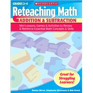 Reteaching Math: Addition & Subtraction Mini-Lessons, Games, & Activities to Review & Reinforce Essential Math Concepts & Skills by Krech, Bob; Birrer, Denise; DiLorenzo, Stephanie, 9780439529648
