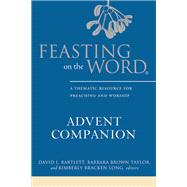 Feasting on the Word Advent Companion by Bartlett, David L.; Taylor, Barbara Brown; Long, Kimberly Bracken; Kelley, Jessica Miller, 9780664259648