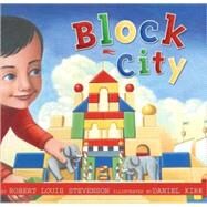 Block City by Stevenson, Robert  Louis; Kirk, Daniel, 9780689869648