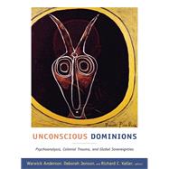 Unconscious Dominions by Anderson, Warwick; Jenson, Deborah; Keller, Richard C., 9780822349648