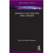 Spanish Film Policies and Gender by Jara Fernndez Meneses, 9781032439648