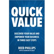 QuickValue: Discover Your Value and Empower Your Business in Three Easy Steps by Phillips, Reed; Slack, Charles, 9781264269648