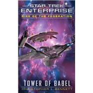 Rise of the Federation: Tower of Babel by Bennett, Christopher L., 9781476749648