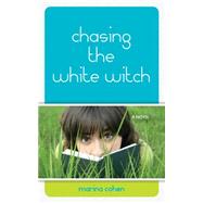 Chasing the White Witch by Cohen, Marina, 9781554889648