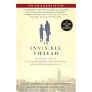 An Invisible Thread The True Story of an 11-Year-Old Panhandler, a Busy Sales Executive, and an Unlikely Meeting with Destiny by Schroff, Laura; Tresniowski, Alex, 9781982189648