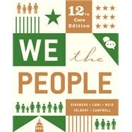 We the People with Ebook and InQuizitive (Core 12th Edition) by Ginsberg, Benjamin; Lowi, Theodore J.; Weir, Margaret; Tolbert, Caroline J.; Campbell, Andrea L., 9780393679649
