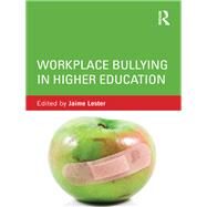 Workplace Bullying in Higher Education by Lester; Jaime, 9780415519649