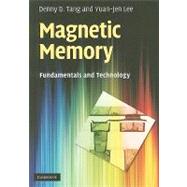 Magnetic Memory: Fundamentals and Technology by Denny D. Tang , Yuan-Jen Lee, 9780521449649