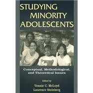 Studying Minority Adolescents by McLoyd, Vonnie C.; Steinberg, Laurence, 9780805819649