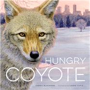 Hungry Coyote by Blackford, Cheryl; Caple, Laurie, 9780873519649