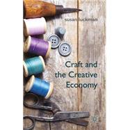 Craft and the Creative Economy by Luckman, Susan, 9781137399649