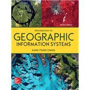 Introduction to Geographic Information Systems [Rental Edition] by CHANG, 9781259929649