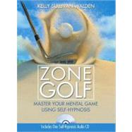 Zone Golf: Master Your Mental Game Using Self-hypnosis by Sullivan Walden, Kelly, 9781402239649