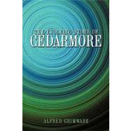 The Evolving Story of Cedarmore by Grimwade, Alfred, 9781449009649